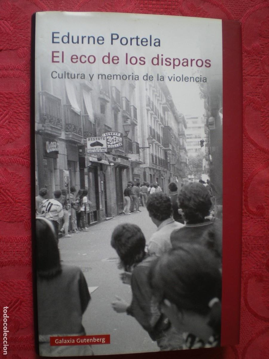 Libros de segunda mano: EL ECO DE LOS DISPAROS, CULTURA Y MEMORIA DE LA VIOLENCIA. EDURNE PORTELA. GALAXIA GUTENBERG.
