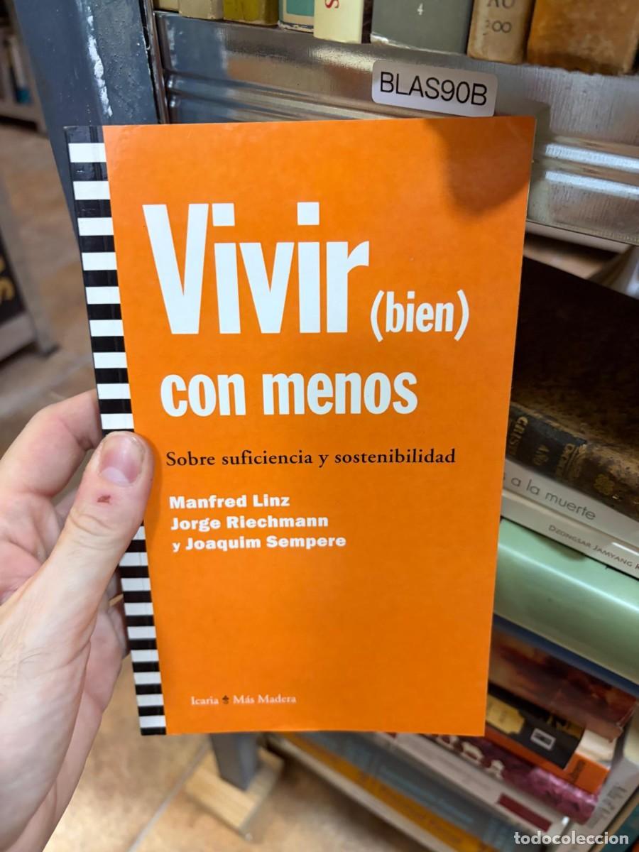 Libros de segunda mano: BLAS90B Manfred Linz, Jorge Riechmann y Joaquim Sempere Vivir (bien) con menos. Sobre suficiencia y