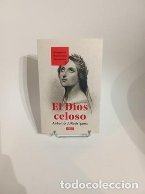 Libros de segunda mano: Antonio J. Rodr&iacute;guez. El Dios celoso: Monogamias. Monote&iacute;smos. Monopolios
