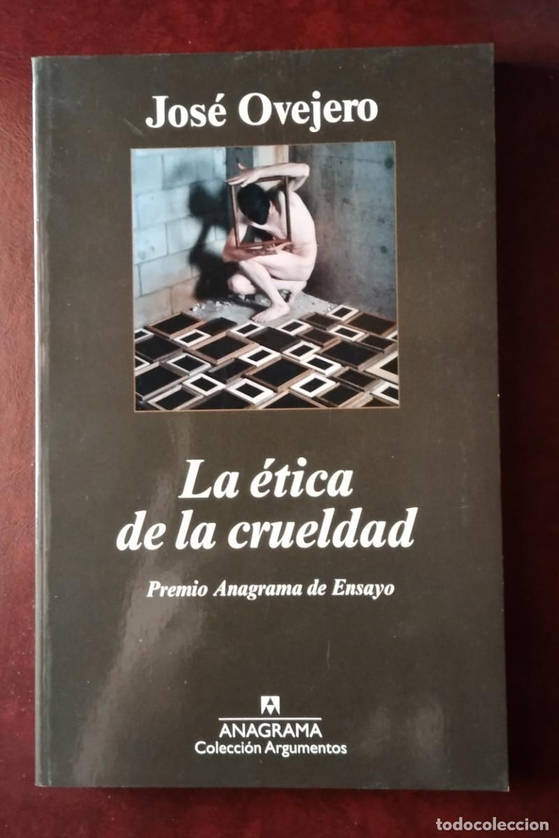 Libros de segunda mano: ETICA DE LA CRUELDAD, LA - Ovejero, Jos&eacute;