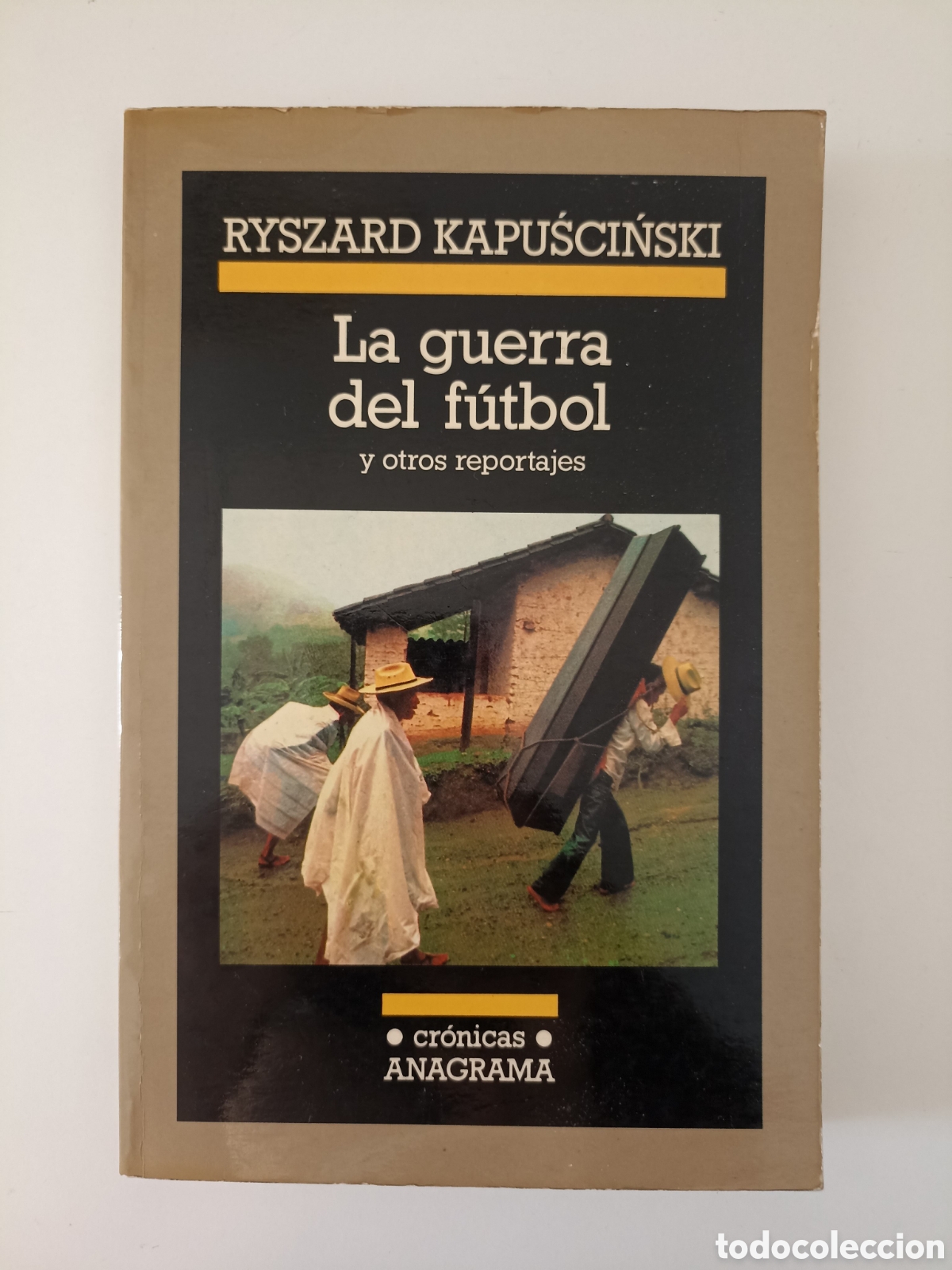 Libros de segunda mano: Ryszard Kapuscinski - La guerra del f&uacute;tbol y otros reportajes (Anagrama, 1992) Cr&oacute;nicas