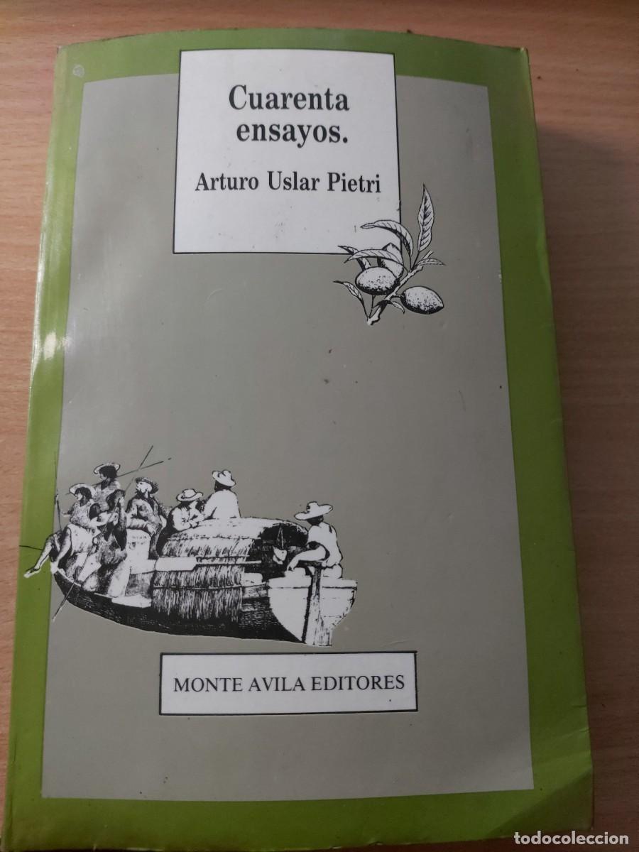 Libros de segunda mano: Cuarenta ensayos Autor: Arturo Uslar Pietri (Selecci&oacute;n y presentaci&oacute;n de Efra&iacute;n Subero)
