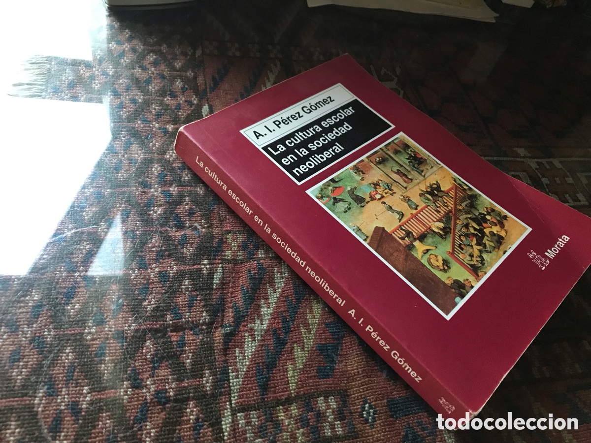 Libros de segunda mano: La cultura escolar en la sociedad neoliberal. A. I. P&eacute;rez G&oacute;mez. Morata