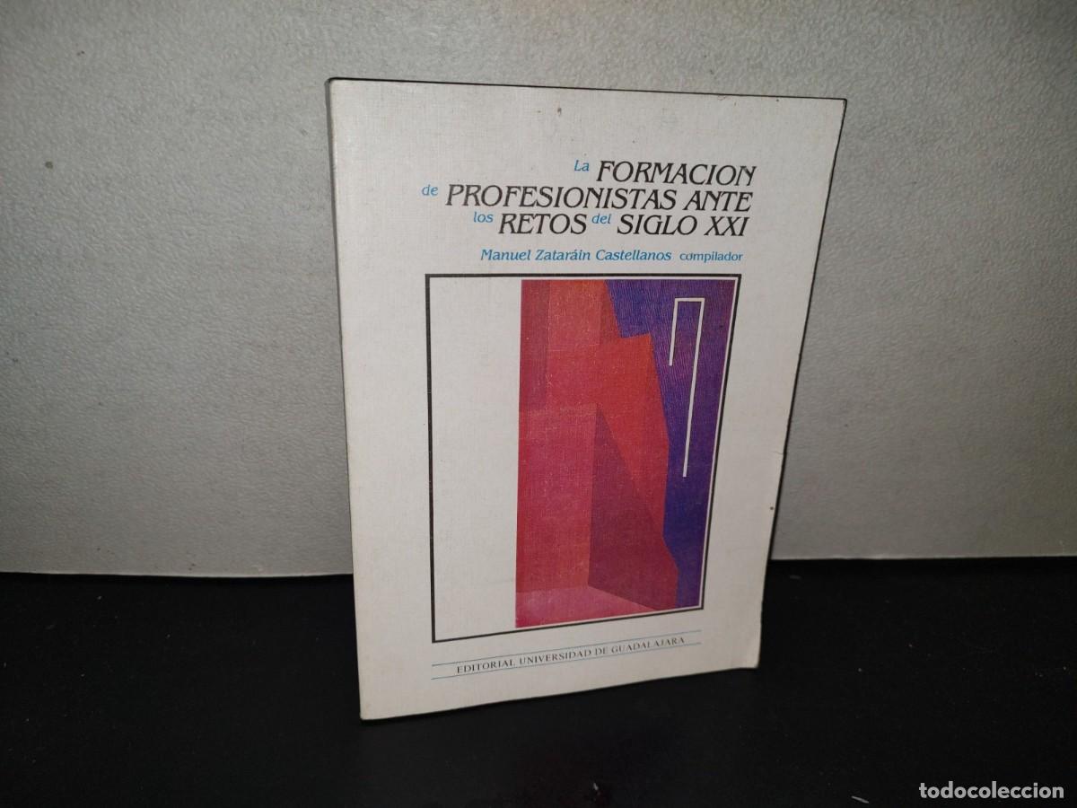 Libros de segunda mano: 200- La Formaci&oacute;n De Profesionistas Ante Los Retos Del Siglo XXI - Manuel Zatar&aacute;in