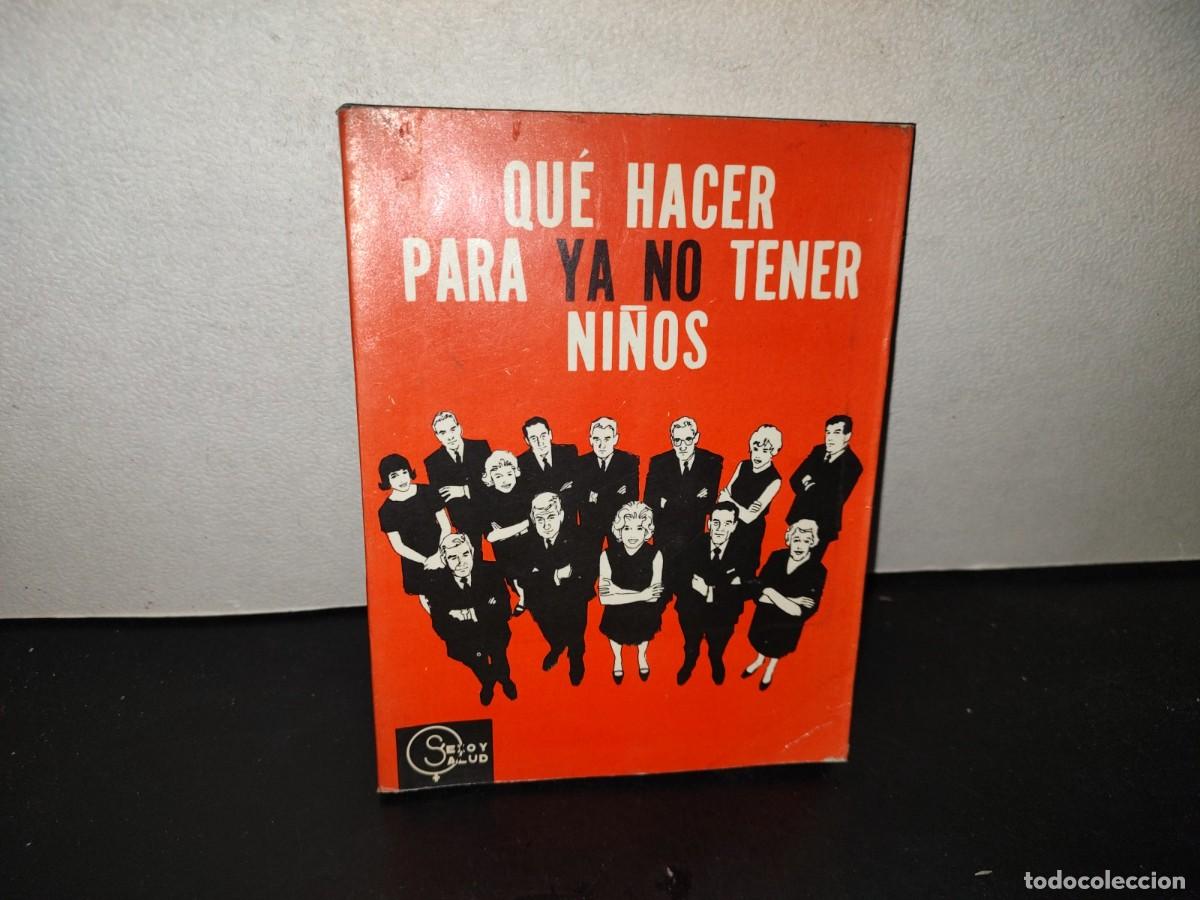 Libros de segunda mano: 200- Qu&eacute; Hacer Para Ya No Tener Ni&ntilde;os. Octavio Colmenares - Editorial Meridiano. 1A. Ed. 1973