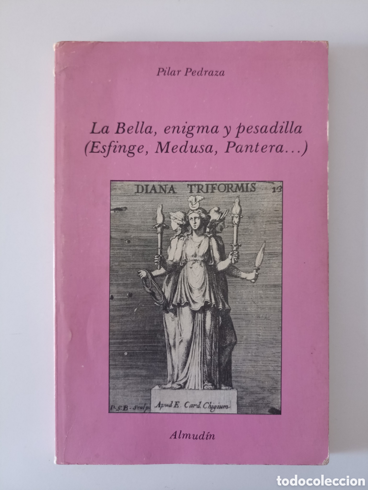 Libros de segunda mano: Pilar Pedraza - La Bella, enigma y pesadilla (Esfinge, Medusa, Pantera) (Almudin, 1983) 1&ordf; edici&oacute;n