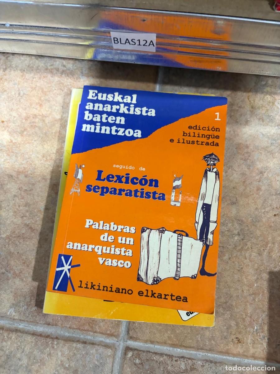 Libros de segunda mano: BLAS12A Palabras de un anarquista vasco Likiniano Elkartea seguido de Lexic&oacute;n separatista. Eusk