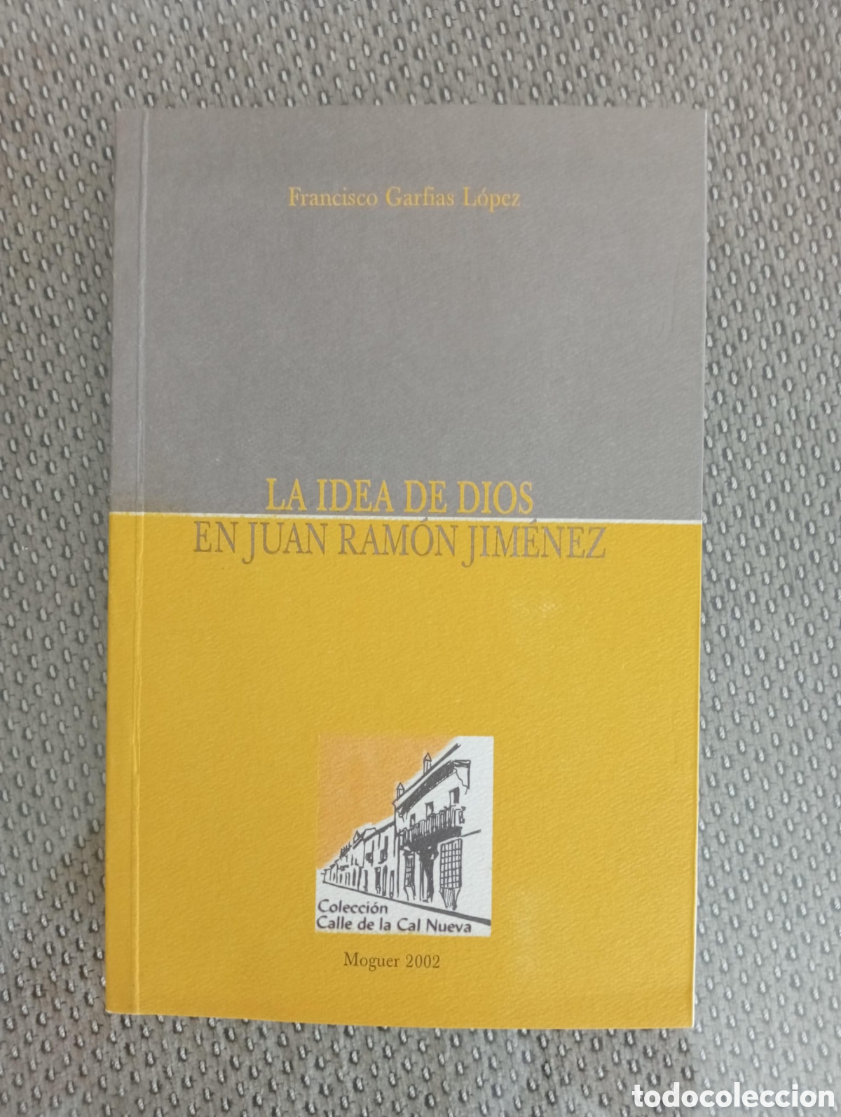 Libros de segunda mano: La idea de Dios en Juan Ram&oacute;n Jim&eacute;nez / Francisco Garfias L&oacute;pez