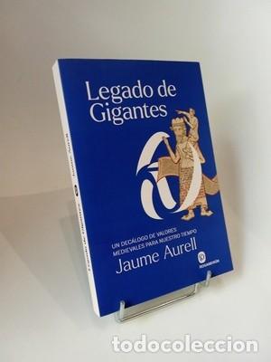 Libros de segunda mano: Jaume Aurell. Legado de gigantes: Un dec&aacute;logo de valores medievales para nuestro tiempo