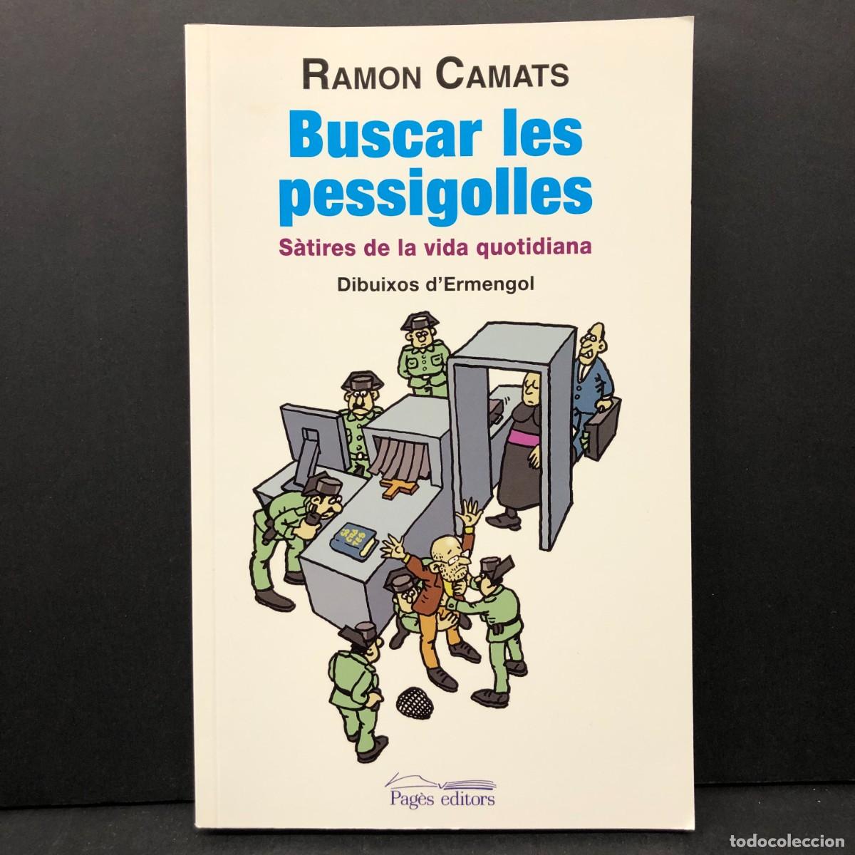 Libros de segunda mano: BUSCAR LES PESSIGOLLES, S&Agrave;TIRES DE LA VIDA QUOTIDINA - RAMON CAMATS - ERMENGOL - PAG&Egrave;S - 2012 / 4422