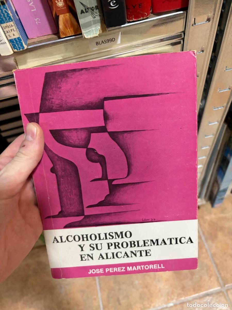 Libros de segunda mano: BLAS99D Jos&eacute; P&eacute;rez Martorell Alcoholismo y su problem&aacute;tica en Alicante