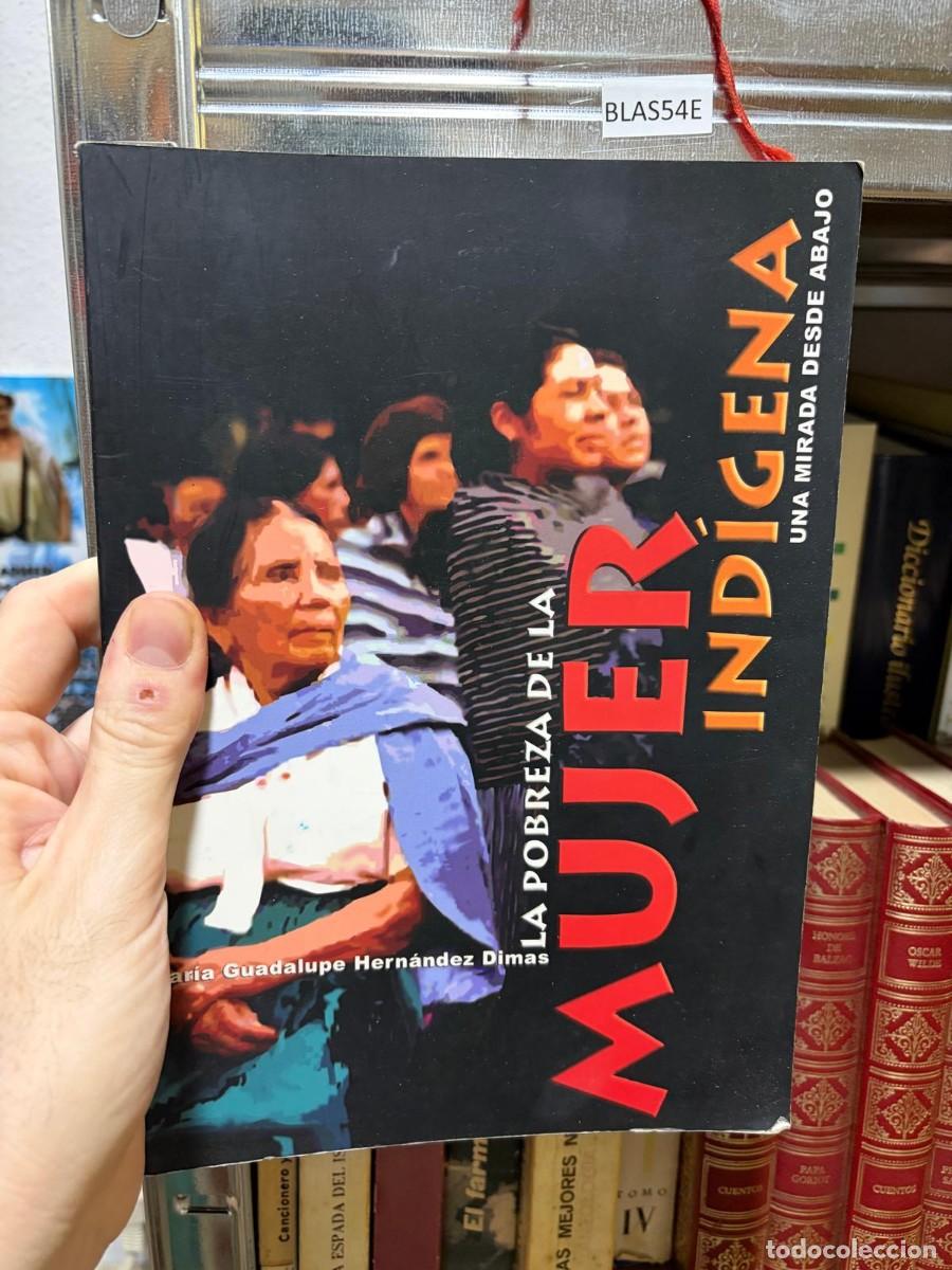Libros de segunda mano: BLAS54E Mar&iacute;a Guadalupe Hern&aacute;ndez Dimas Mujer ind&iacute;gena: la pobreza desde abajo