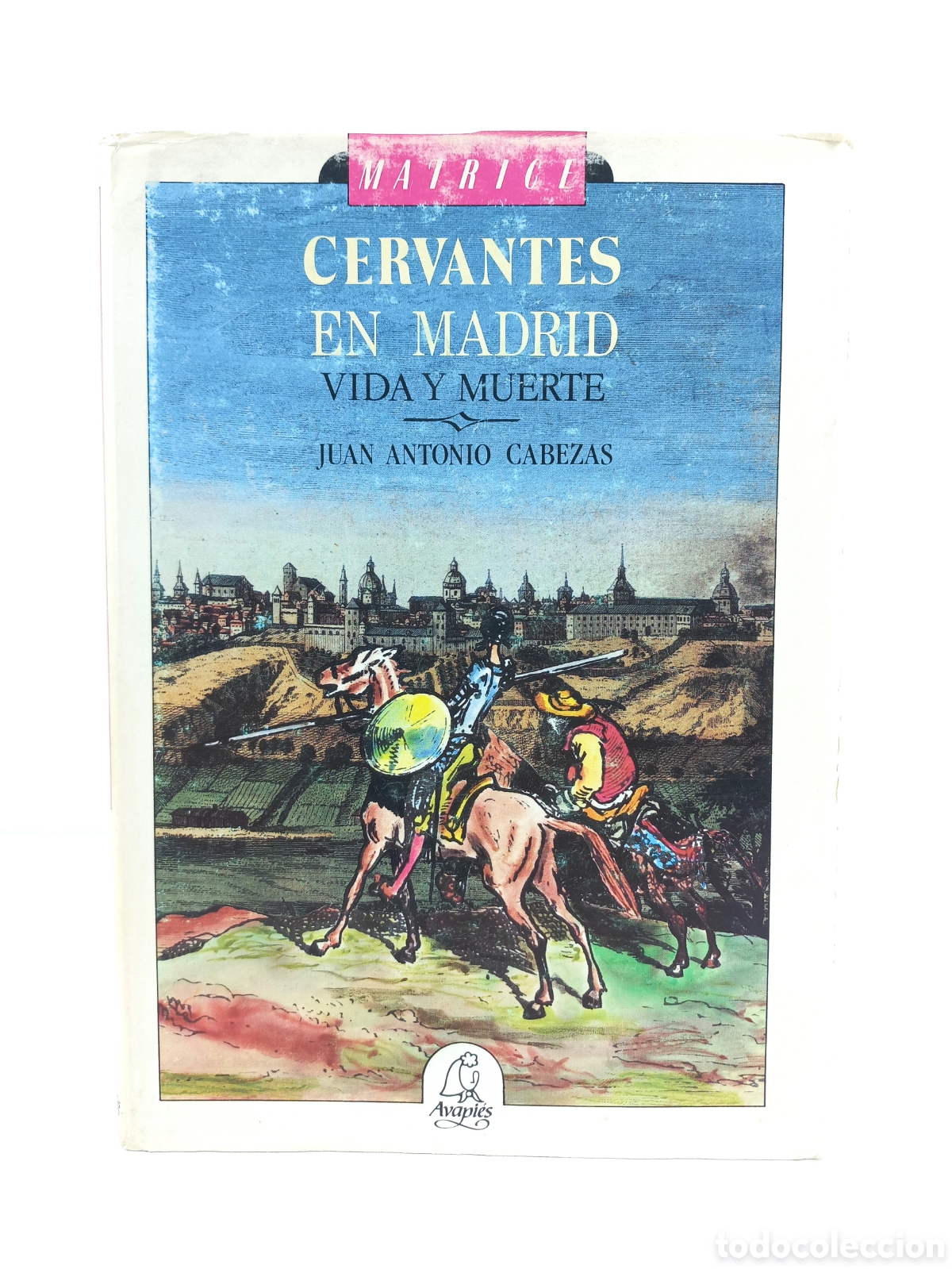 Libros de segunda mano: Cervantes en Madrid. Vida y muerte. Juan Antonio Cabezas. Avapi&eacute;s, 1990.