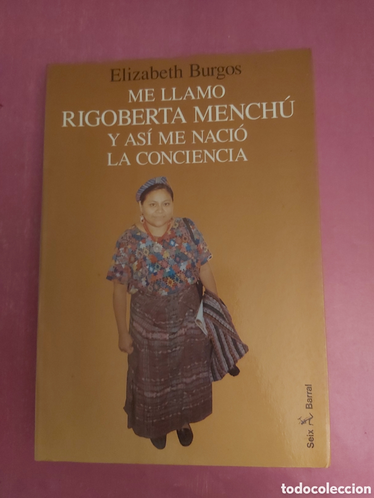 Libros de segunda mano: ME LLAMO RIGOBERTA MENCH&Uacute; Y AS&Iacute; ME NACI&Oacute; LA CONCIENCIA ELISABETH BURGOS SEIX BARRAL PRIMERA EDICI&Oacute;N