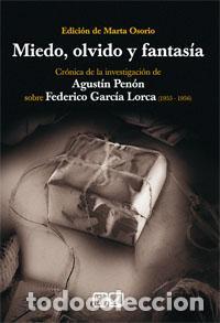 Libros de segunda mano: MIEDO, OLVIDO Y FANTAS&Iacute;A. CR&Oacute;NICA DE LA INVESTIGACI&Oacute;N DE AGUST&Iacute;N PEN&Oacute;N SOBRE FEDERICO GARC&Iacute;A LORCA -