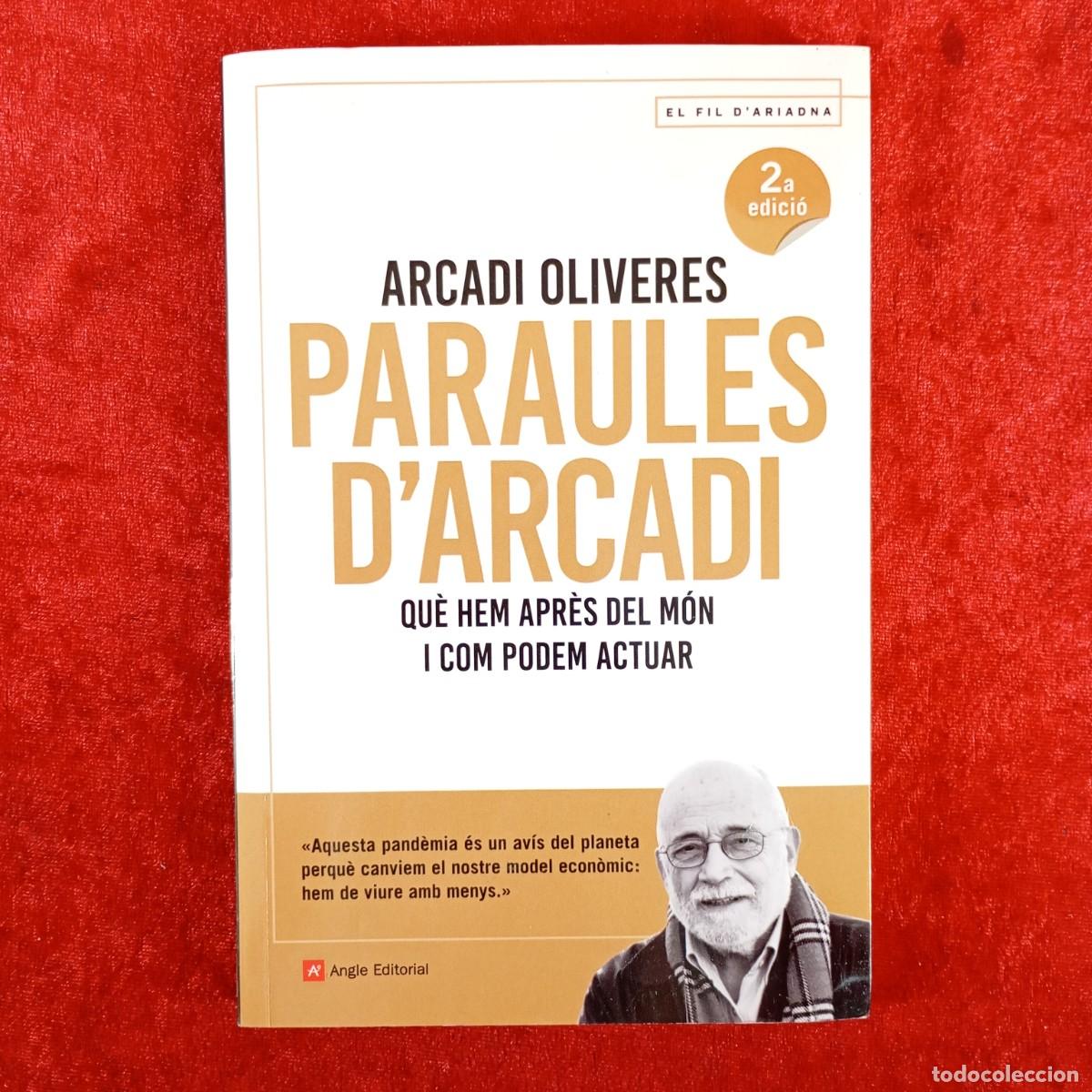 Libros de segunda mano: PARAULES D'ARCADI - QU&Egrave; HEM APR&Egrave;S DEL M&Oacute;N I COM PODEM ACTUAR - ARCADI OLIVERES - ANGLE - 2021 / 4839