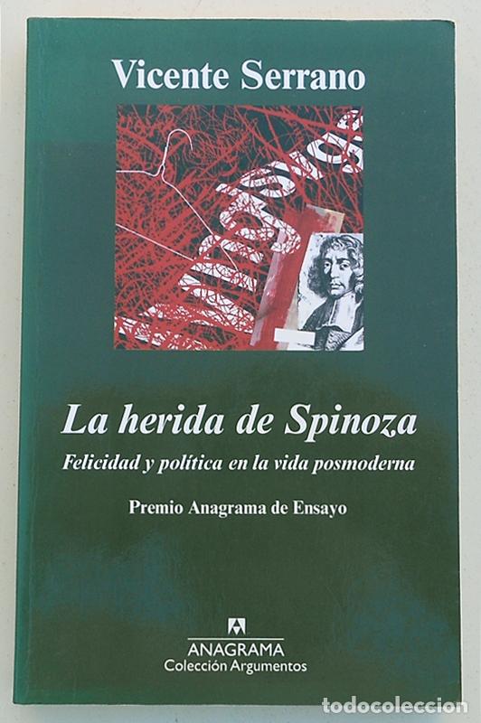Libros de segunda mano: La herida de Spinoza. Felicidad y pol&iacute;tica en la vida posmoderna - Vicente Serrano - Anagrama (2011)