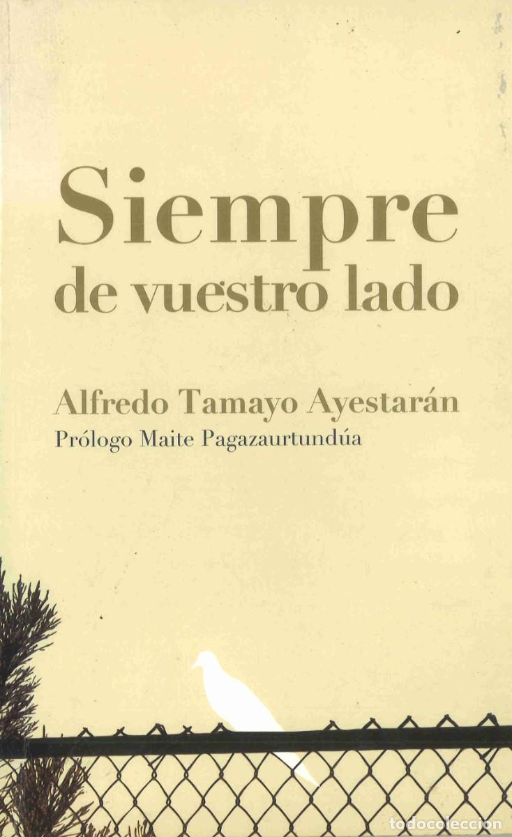 Libros de segunda mano: Siempre de vuestro lado. Alfredo Tamayo Ayestar&aacute;n. 2008