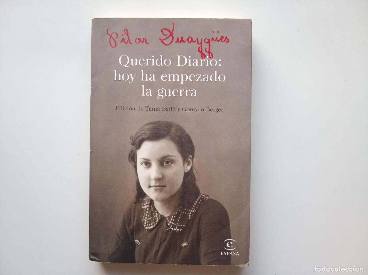 Livros em segunda m&atilde;o: PILAR DUAYG&Uuml;ES. QUERIDO DIARIO: HOY HA EMPEZADO LA GUERRA. ESPASA NARRATIVA. 2017. ILUSTRADO.