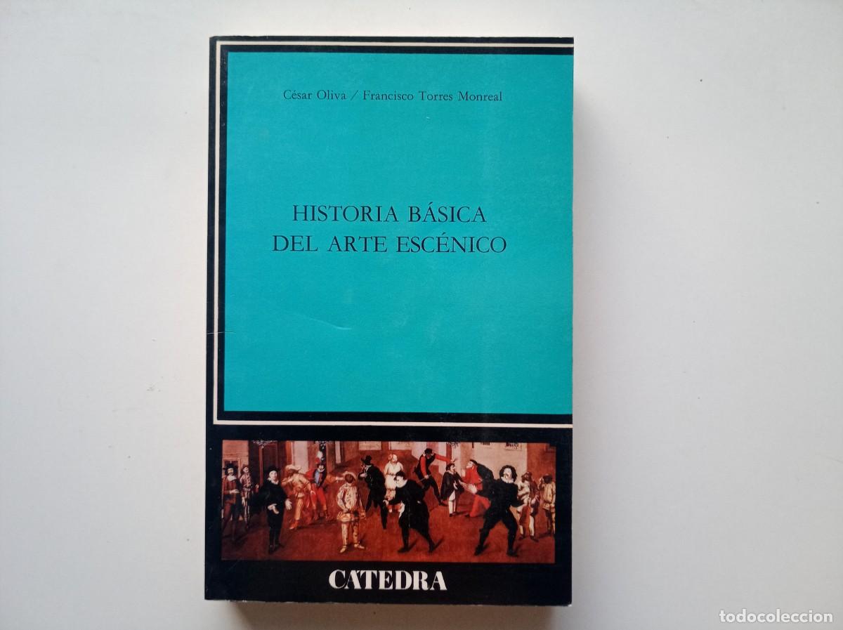 Libros de segunda mano: CESAR OLIVA. HISTORIA B&Aacute;SICA DEL ARTE ESC&Eacute;NICO. CATEDRA. 1990.