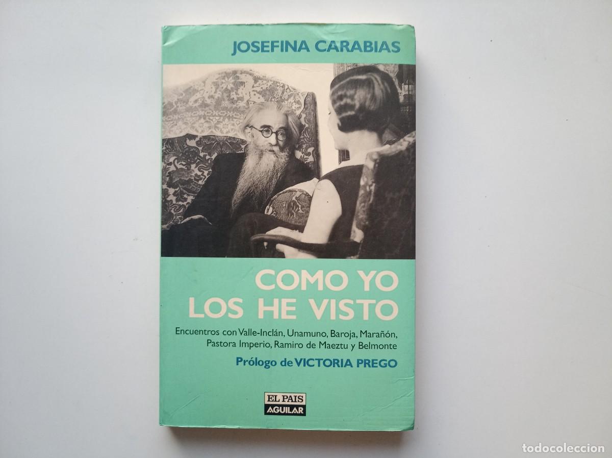 Libros de segunda mano: JOSEFINA CARABIAS. COMO YO LOS HE VISTO. ENCUENTROS CON VALLE INCLAN, UNAMUNO, BAROJA, ...1999.
