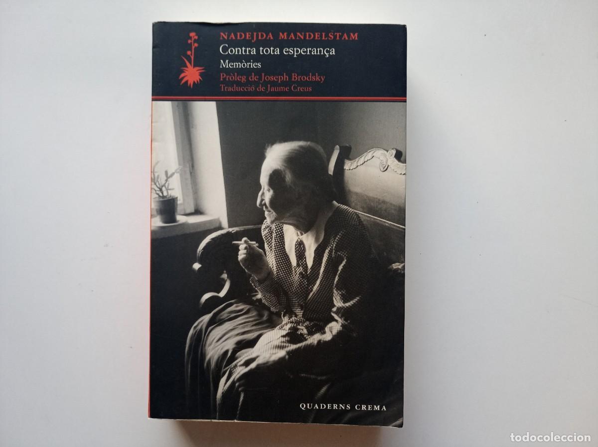 Libros de segunda mano: NADEJDA MANDELSTAM. CONTRA TOTA ESPERAN&Ccedil;A. MEM&Ograve;RIES. QUADERNS CREMA. 2012.