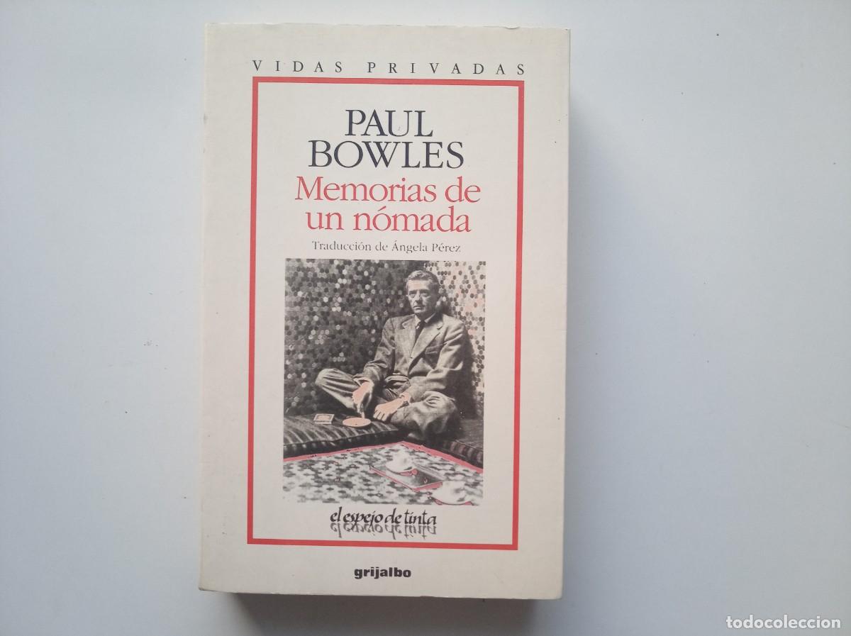 Livres d'occasion: PAUL BOWLES. MEMORIAS DE UN N&Oacute;MADA. GRIJALBO EL ESPEJO DE TINTA. VIDAS PRIVADAS. 1985.