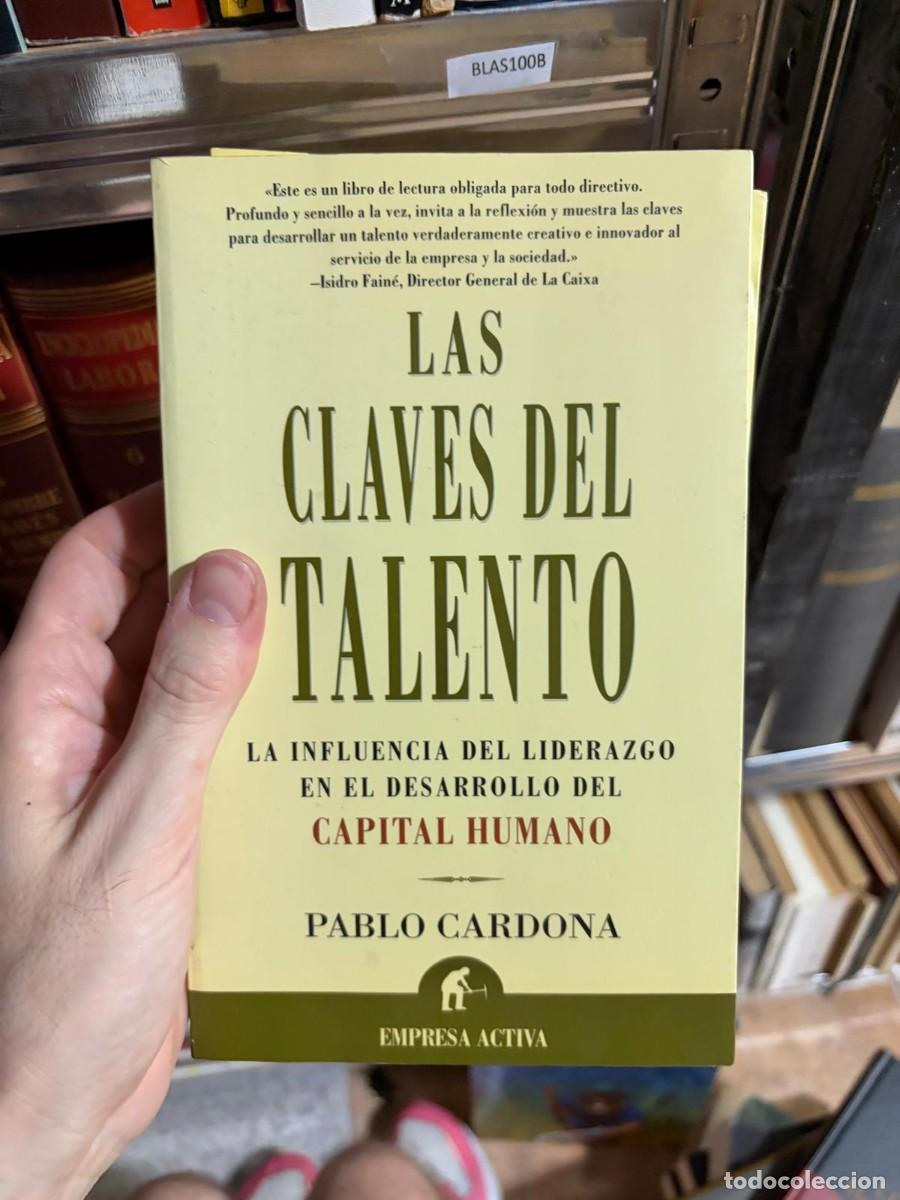 Libros de segunda mano: BLAS100B &mdash; Pablo Cardona &mdash; Las claves del talento. La influencia del liderazgo en el desarrollo del