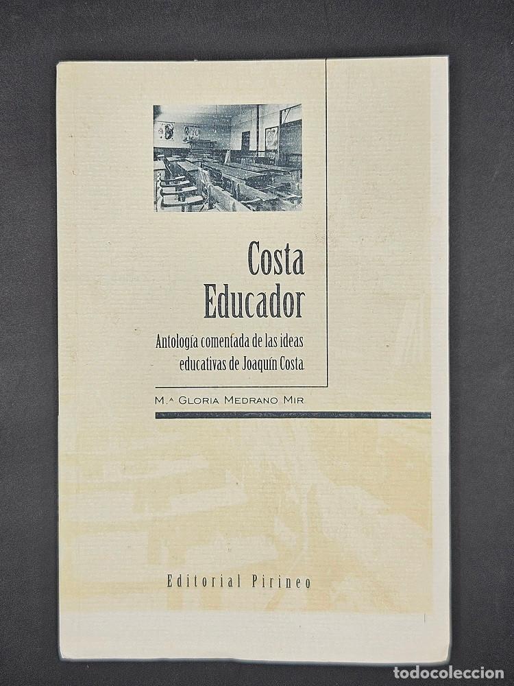 Libros de segunda mano: Costa Educador - Antolog&iacute;a comentada de las ideas educativas de Joaqu&iacute;n Costa