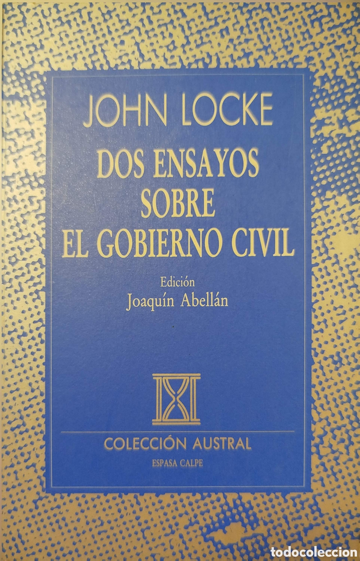 Libros de segunda mano: Dos ensayos sobre el Gobierno Civil. John Locke. Austral. 1&ordf;edici&oacute;n. 1991.