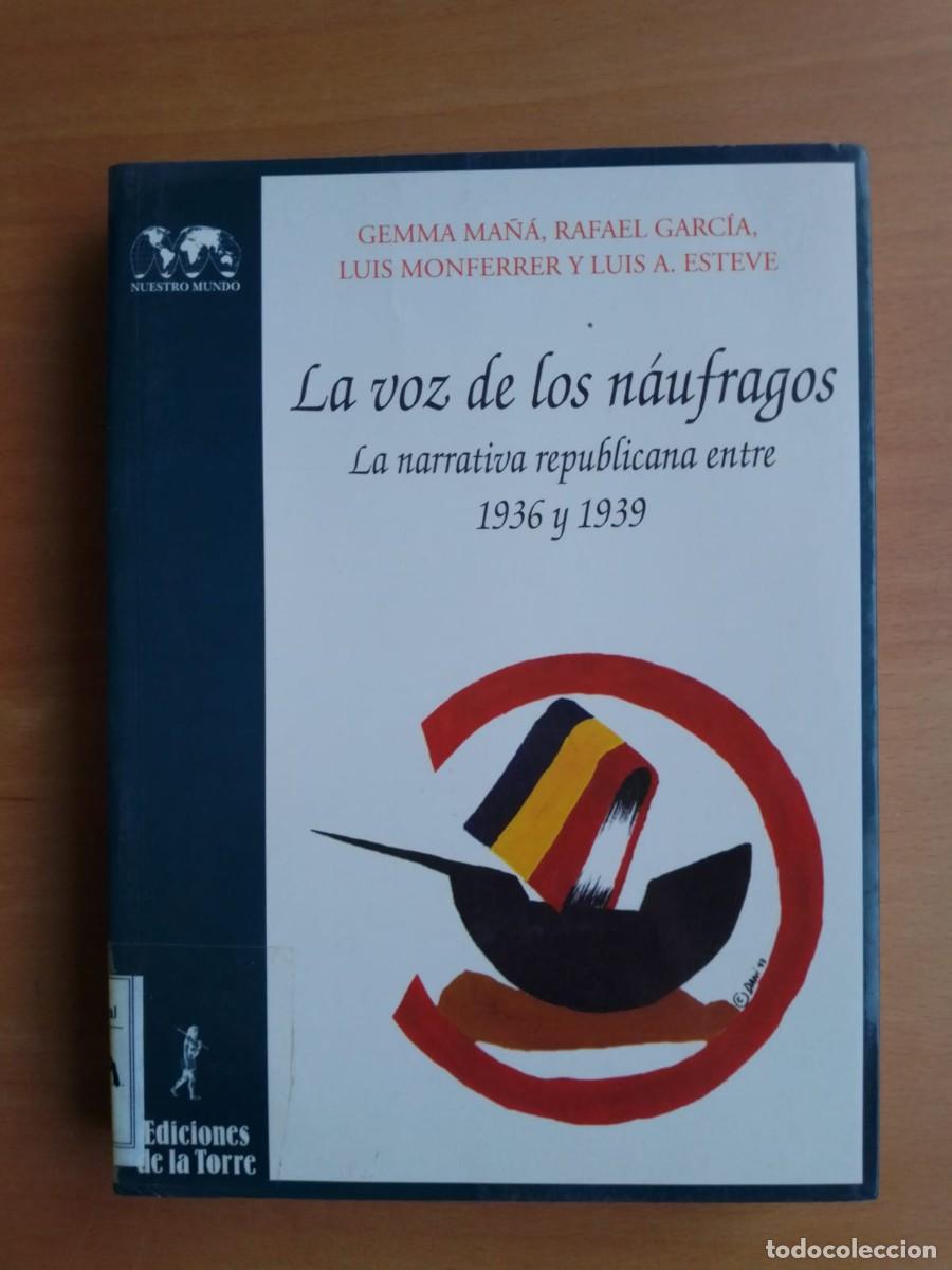 Libros de segunda mano: La voz de los n&aacute;ufragos. La narrativa republicana entre 1936 y 1939, de Gemma Ma&ntilde;&aacute; et al.
