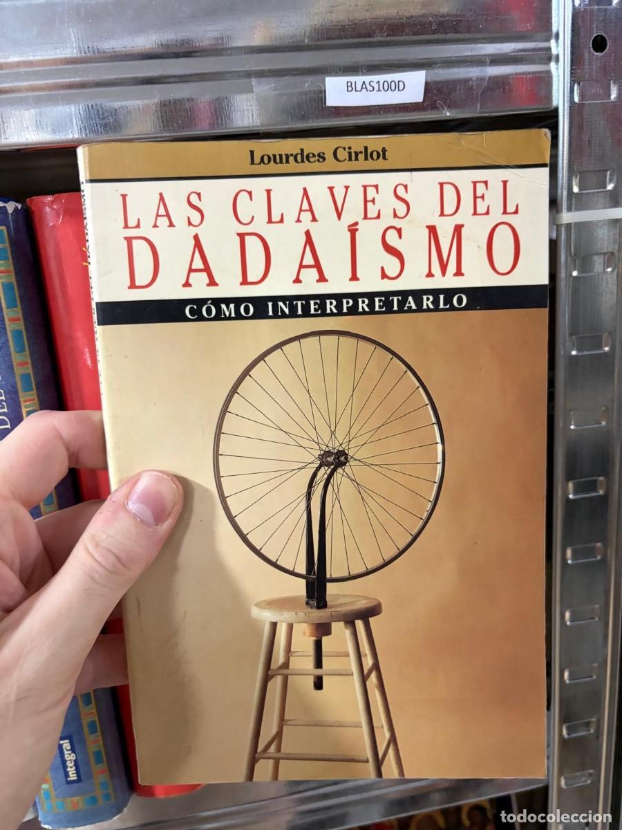 Libros de segunda mano: BLAS100D Lourdes Cirlot &mdash; Las claves del dada&iacute;smo. C&oacute;mo interpretarlo