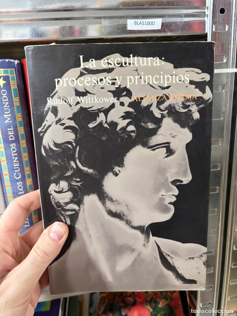 Libros de segunda mano: BLAS100D Rudolf Wittkower &mdash; La escultura: procesos y principios &mdash; Alianza Forma
