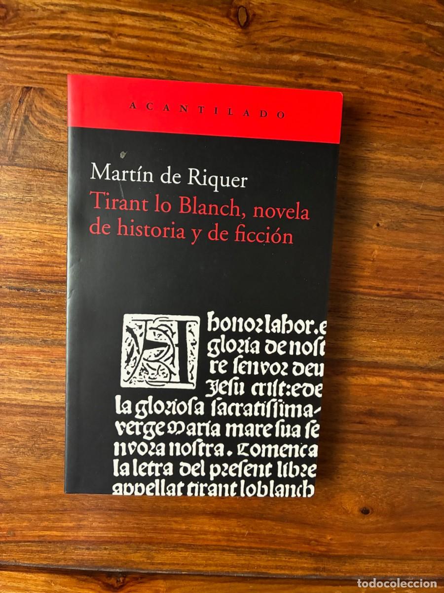 Libros de segunda mano: Tirant lo Blanch, novela de historia y de ficci&oacute;n. Mart&iacute;n de Riquer. Acantilado.