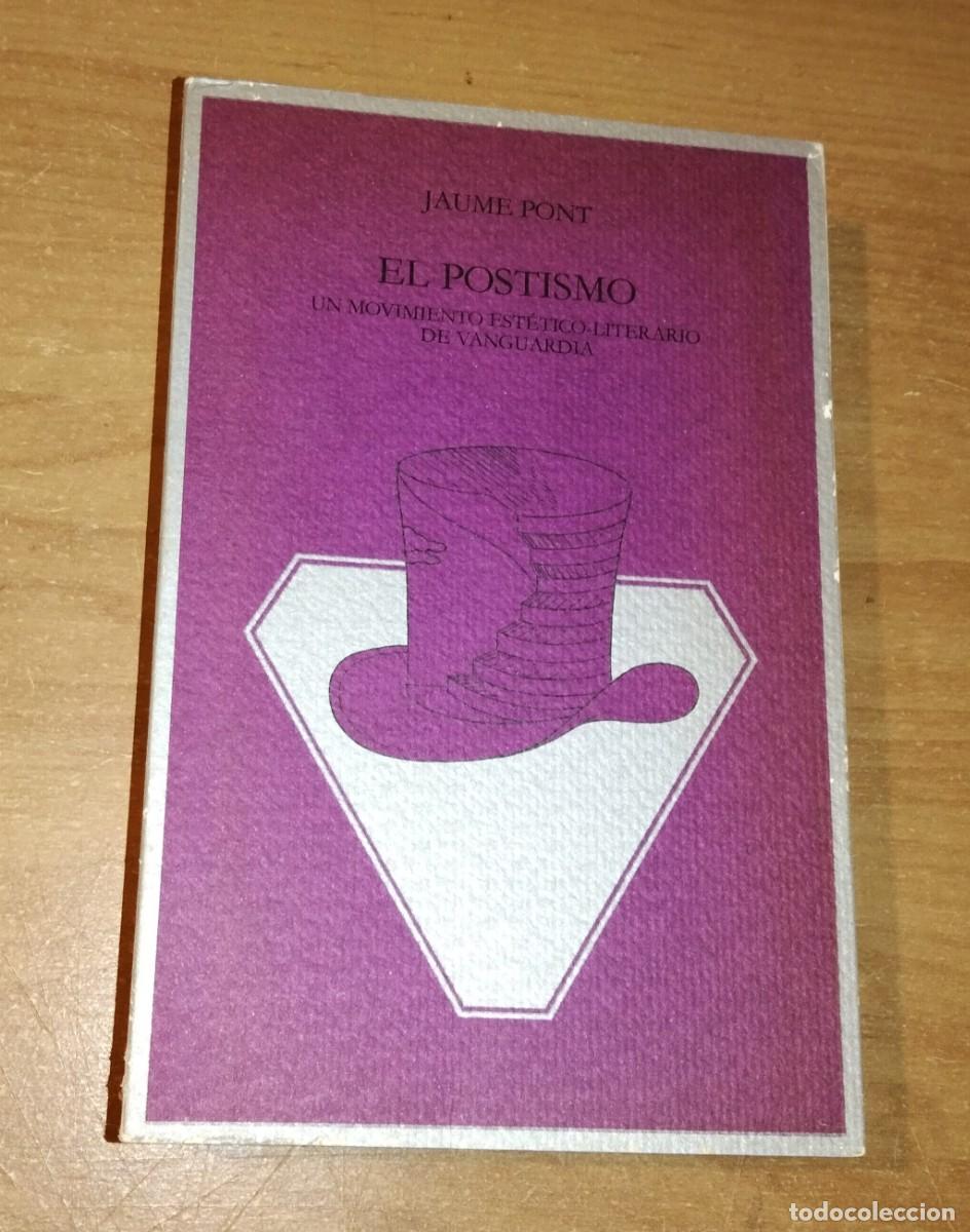 Libros de segunda mano: JAUME PONT - EL POSTISMO. UN MOVIMIENTO EST&Eacute;TICO-LITERARIO DE VANGUARDIA