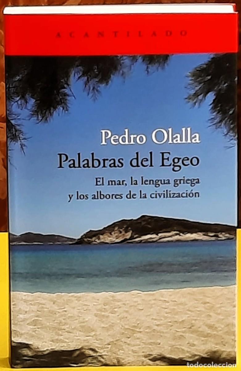 Libros de segunda mano: Pedro Olalla. Palabras del Egeo. El mar, la lengua griega y los albores de la civilizaci&oacute;n.