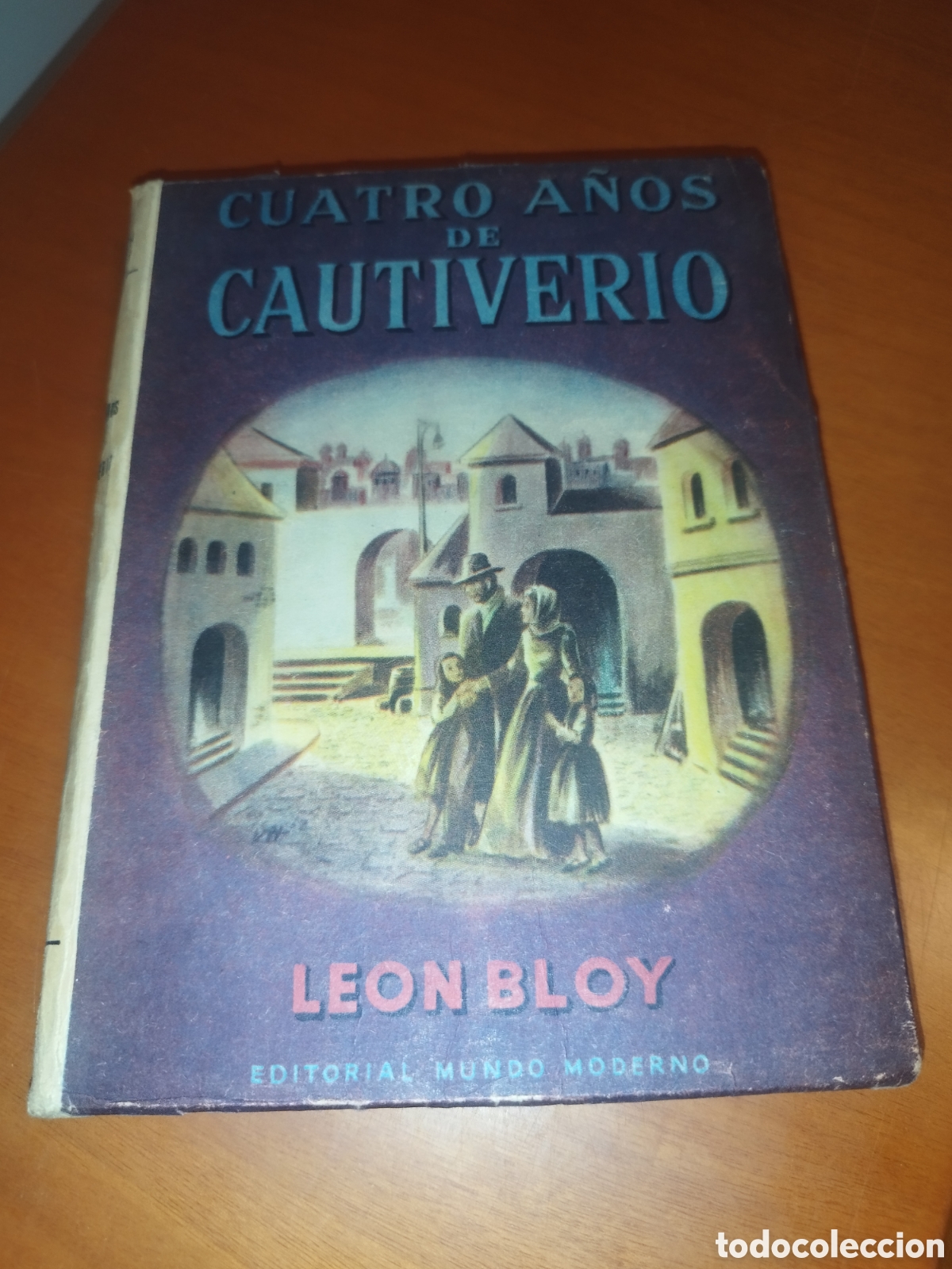 Libros de segunda mano: LEON BLOY: CUATRO A&Ntilde;OS DE CAUTIVERIO (DIARIO DEL AUTOR 1900-1904). ED. MUNDO MODERNO, 1947. 1&ordf;ED.
