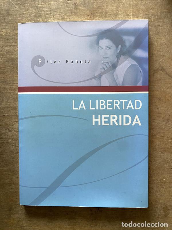 Libros de segunda mano: La libertad herida - Rahola Pilar