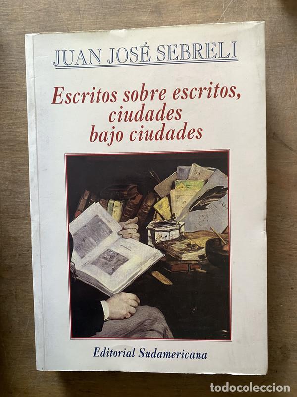 Livres d'occasion: Escritos sobre escritos ciudades bajo ciudades - Sebreli Juan Jose