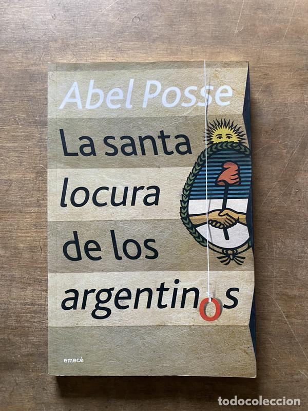 Libri di seconda mano: La santa locura de los argentinos - Posse Abel