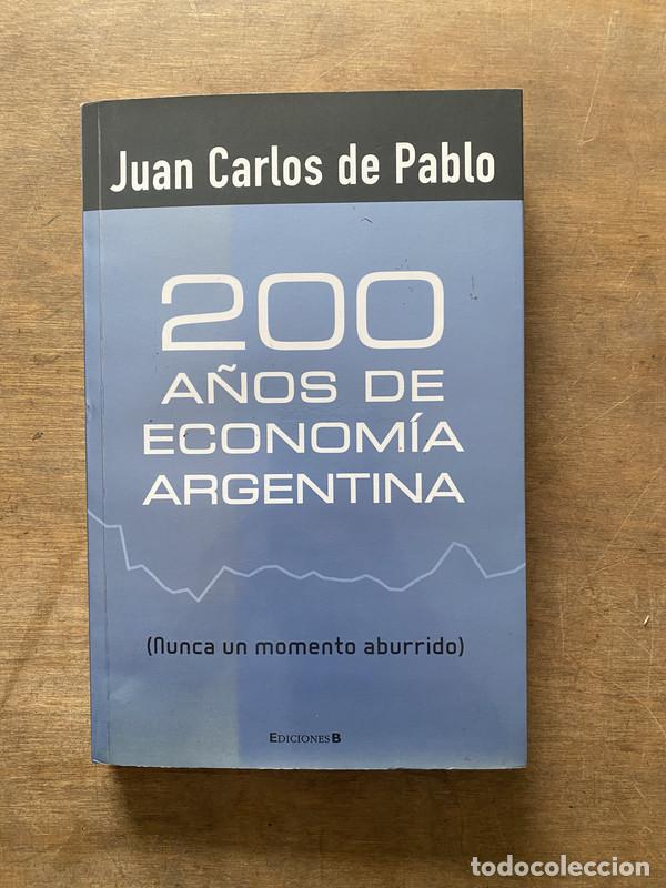 Livres d'occasion: 200 a&ntilde;os de economia argentina - de Pablo Juan Carlos