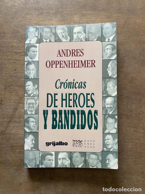Libros de segunda mano: Cronicas de Heroes y Bandidos - Oppenheimer Andres