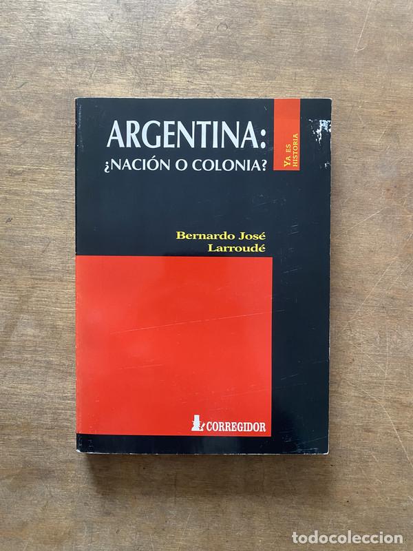 Livres d'occasion: Argentina: &iquest;Nacion o Colonia? - Larroude Bernardo Jose