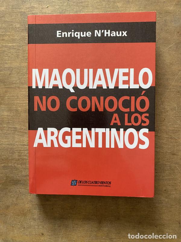 Livres d'occasion: Maquiavelo no conocio a los argentinos - N'Haux Enrique