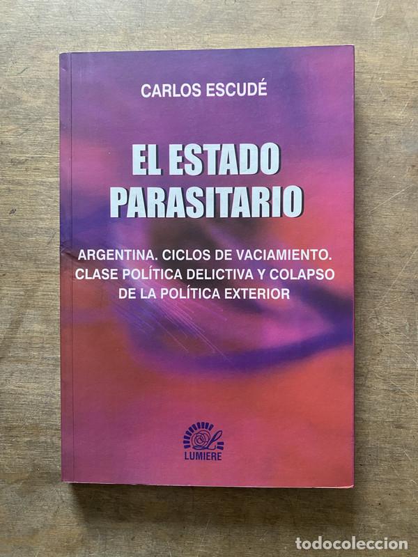 Libri di seconda mano: El Estado Parasitario - Escude Carlos