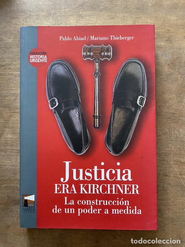 Libros de segunda mano: Justicia Era Kirchner - Abiad Pablo / Thieberger Mariano