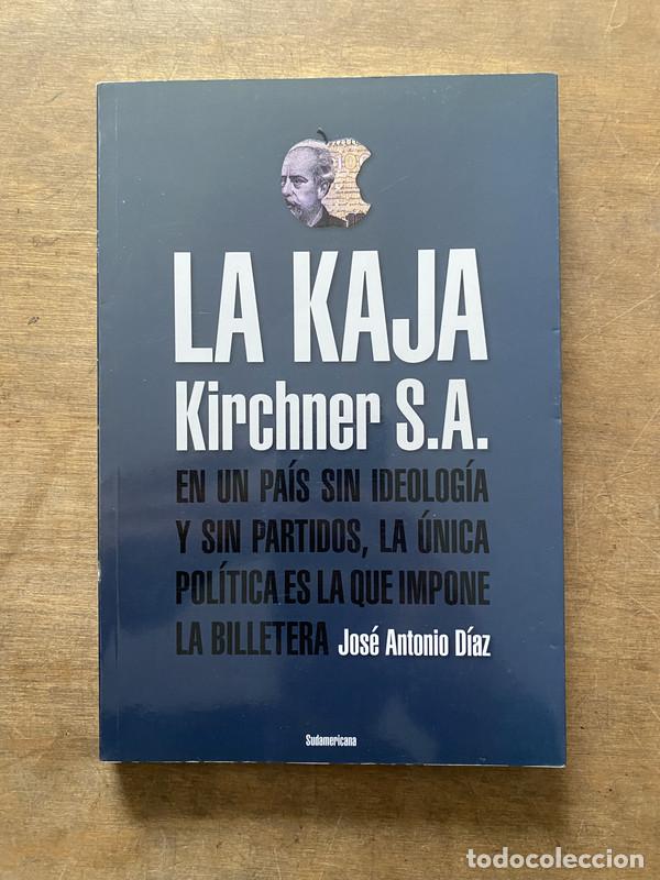 Libros de segunda mano: La Kaja Kirchner S.A. - Diaz Jose Antonio