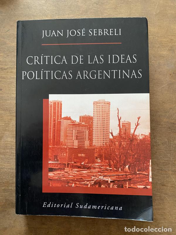 Libros de segunda mano: Critica de las ideas politicas argentinas - Sebreli Juan Jose