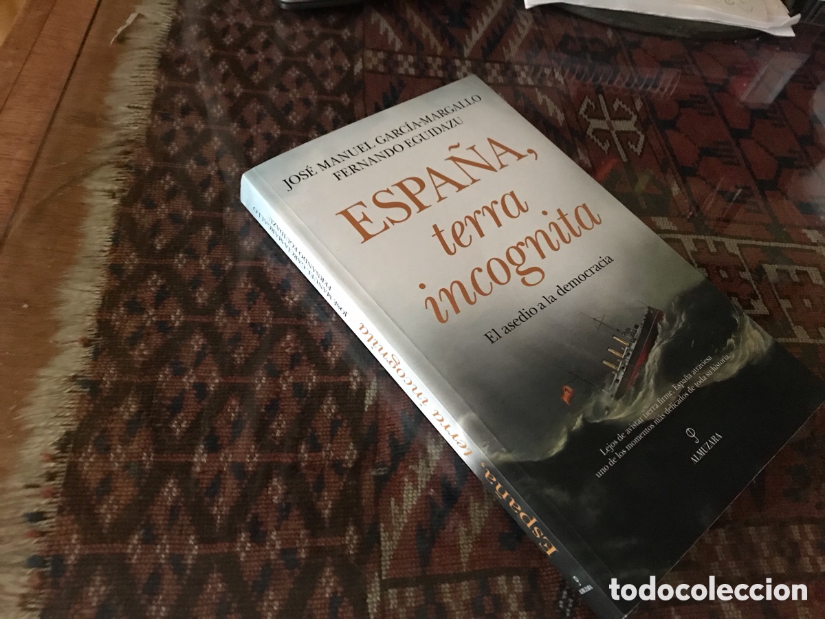 Libros de segunda mano: Espa&ntilde;a, Terra inc&oacute;gnita. El asedio a la democracia. Jos&eacute; Manuel Garc&iacute;a-Margallo