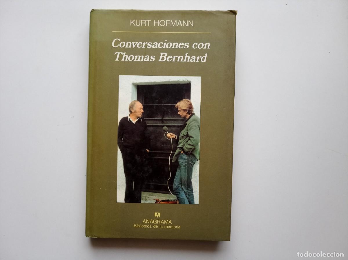 Libros de segunda mano: KURT HOFMANN. CONVERSACIONES CON THOMAS BERNHARD. ANAGRAMA BIBLIOTECA DE LA MEMORIA. 1991.